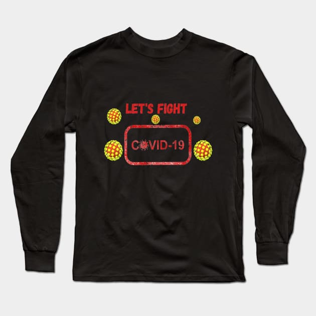 Lets Fight Covid-19 Long Sleeve T-Shirt by Artistic Design